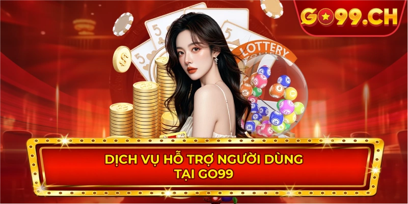 Dịch vụ hỗ trợ người dùng tại GO99