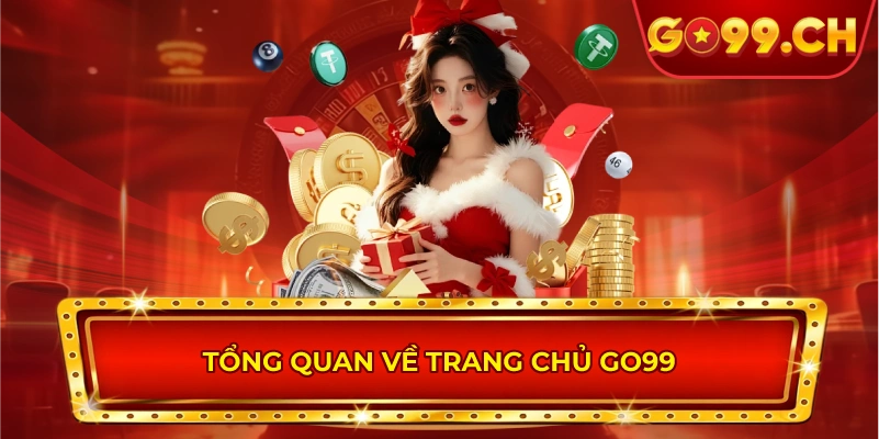Tổng quan về trang chủ GO99